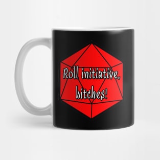 Roll Initiative, Bitches! Mug